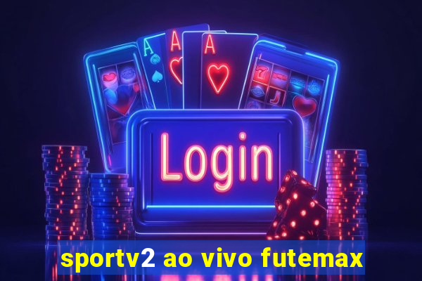 sportv2 ao vivo futemax